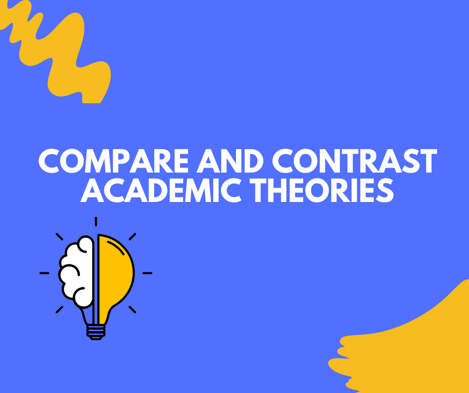 Compare & Contrast Academic Theories