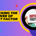 Unlocking the Power of Impact Factor: A Comprehensive Guide for Researchers and Authors