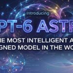 GPT-6 ASTRA